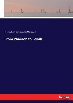 From Pharaoh to Fellah by Montbard, Georges
