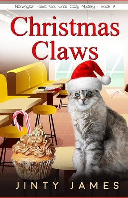 Christmas Claws: A Norwegian Forest Cat Café Cozy Mystery by James, Jinty