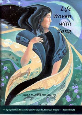 Life Woven with Song: Volume 41 by Dauenhauer, Nora Marks