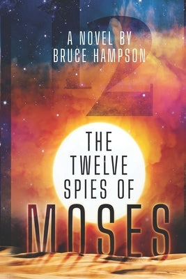 The Twelve Spies Of Moses by Hampson, Bruce R.