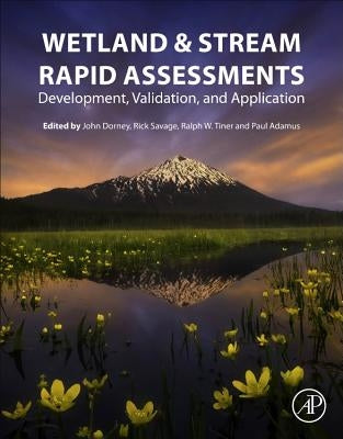 Wetland and Stream Rapid Assessments: Development, Validation, and Application by Dorney, John