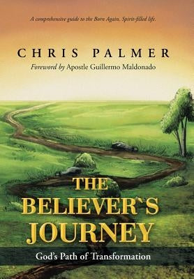The Believer's Journey: God's Path of Transformation by Palmer, Chris