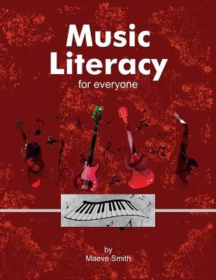 Music Literacy For Everyone by Smith, Maeve