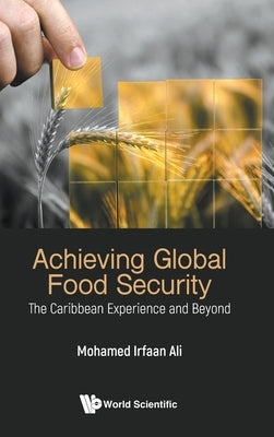 Achieving Global Food Security by Mohamed Irfaan Ali