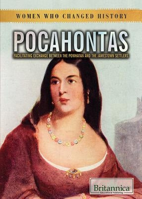 Pocahontas: Facilitating Exchange Between the Powhatan and the Jamestown Settlers by Nagle, Jeanne
