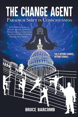 The Change Agent - Paradigm Shift in Consciousness by Barcomb, Bruce