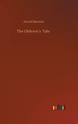 The Oldwive´s Tale by Bennett, Arnold