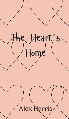 The Heart's Home by Harris, Alex