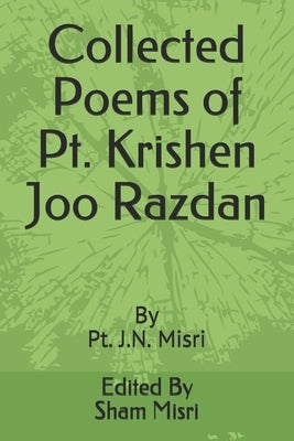 Collected Poems of Pt. Krishen Joo Razdan by Misri, Sham S.