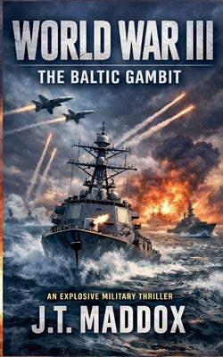 World War III: The Baltic Gambit by Maddox, J. T.