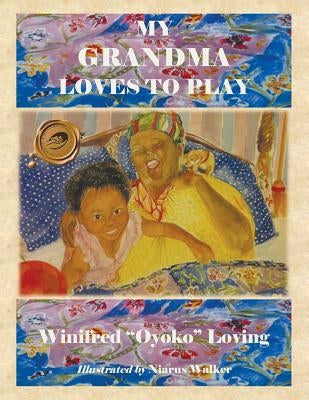 My Grandma Loves to Play by Loving, Winifred Oyoko