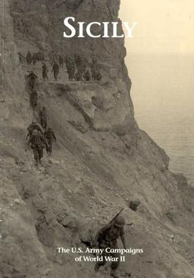 The U.S. Army Campaigns of World War II: Sicily by U S Army Center of Military History