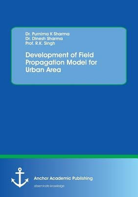 Development of Field Propagation Model for Urban Area by Sharma, Purnima K.