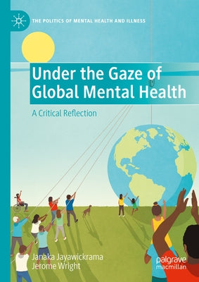 Under the Gaze of Global Mental Health: A Critical Reflection by Jayawickrama, Janaka