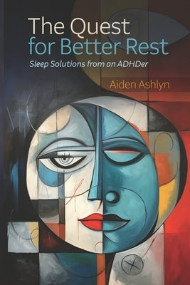 The Quest for Better Rest: Sleep Solutions from an ADHDer by Ashlyn, Aiden