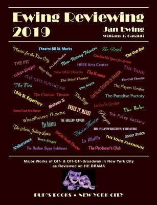 Ewing Reviewing 2019: Major Works Off- and Off-Off-Broadway in New York City by Cataldi, William J.