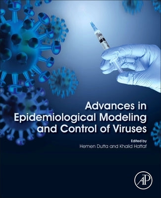 Advances in Epidemiological Modeling and Control of Viruses by Dutta, Hemen