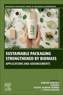 Sustainable Packaging Strengthened by Biomass: Applications and Advancements by Prasad, Arbind