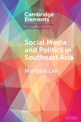Social Media and Politics in Southeast Asia by Lim, Merlyna