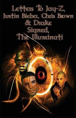 Letters to Jay-Z, Justin Bieber, Chris Brown, & Drake, Signed, The Illuminati by Holdings LLC, Creative Works