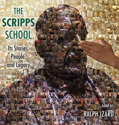 The Scripps School: Its Stories, People, and Legacy by Izard, Ralph