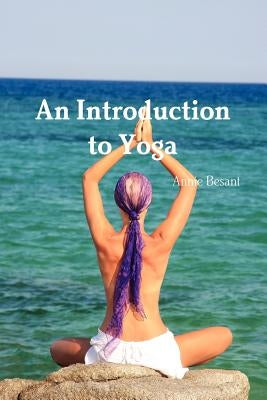 An Introduction to Yoga by Besant, Annie