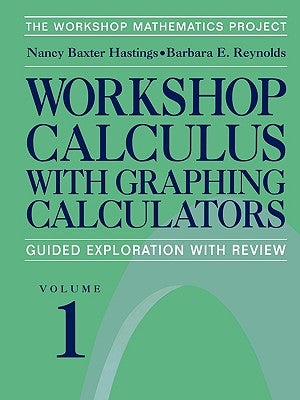 Workshop Calculus with Graphing Calculators: Guided Exploration with Review by Fratto, C.