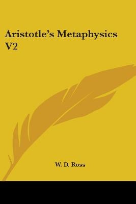 Aristotle's Metaphysics V2 by Ross, W. D.