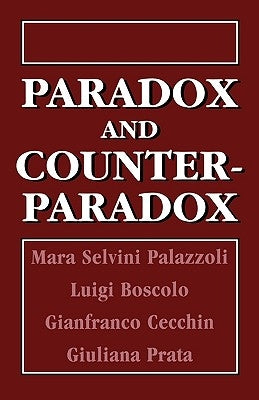 Paradox and Counterparadox: A New Model in the Therapy of the Family in Schizophrenic Transaction by Palazzoli, Mara Selvini