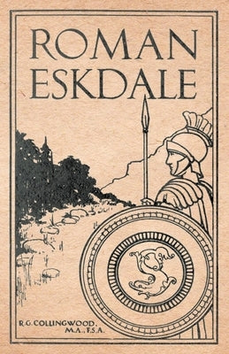 Roman Eskdale by Collingwood, R. G.