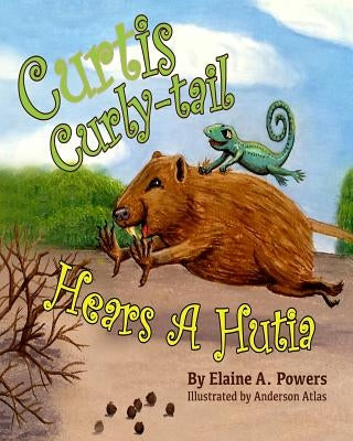 Curtis Curly-tail Hears a Hutia by Atlas, Anderson