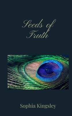 Seeds of Truth by Kingsley, Sophia