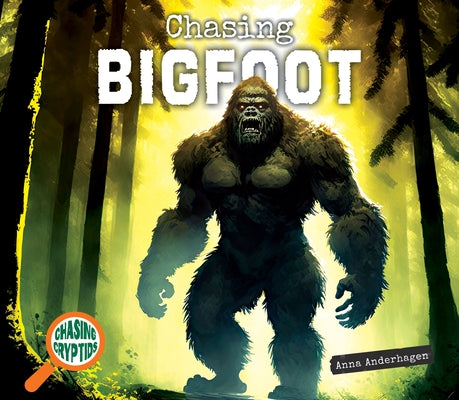 Chasing Bigfoot by Anderhagen, Anna