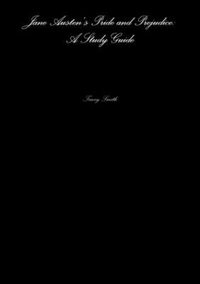 Jane Austen's Pride and Prejudice: A Study Guide by Smith, Tracey