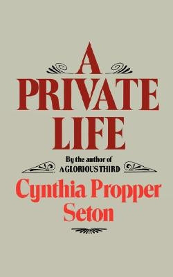 A Private Life by Seton, Cynthia Propper