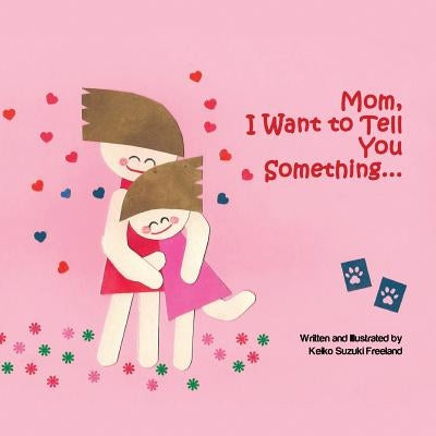 Mom, I Want to Tell You Something ... by Freeland, Keiko Suzuki