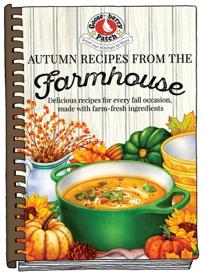 Autumn Recipes from the Farmhouse by Gooseberry Patch