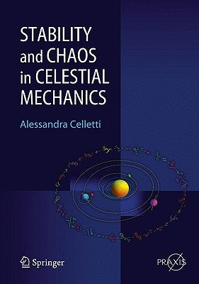 Stability and Chaos in Celestial Mechanics by Celletti, Alessandra