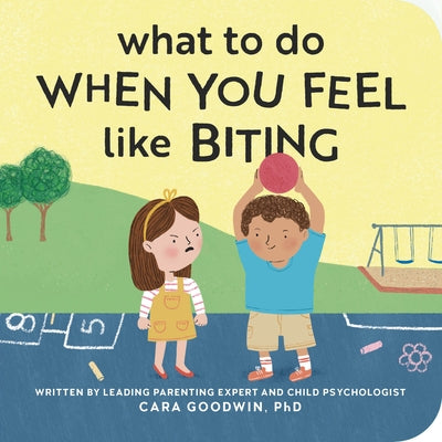 What to Do When You Feel Like Biting by Goodwin, Cara