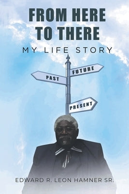 From Here to There: My Life Story by Hamner, Edward