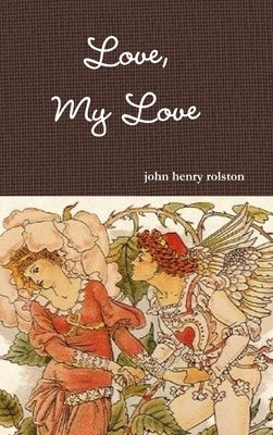 Love, My Love by Rolston, John