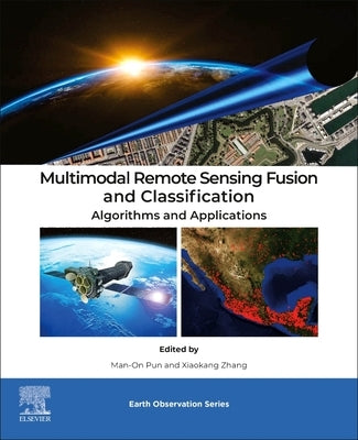 Multimodal Remote Sensing Fusion and Classification: Algorithms and Applications by Pun, Man-On