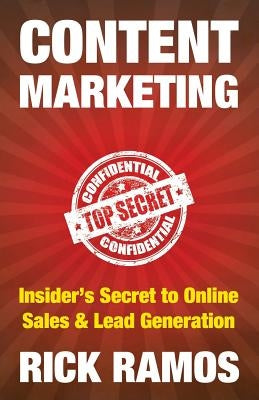 Content Marketing: Insider's Secret to Online Sales & Lead Generation by Ramos, Rick