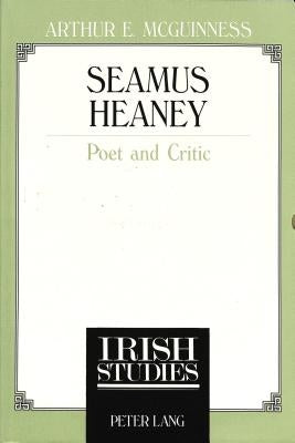 Seamus Heaney: Poet and Critic by Mahoney, Robert