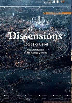 Dissensions: Logic For Belief by Hussain, Mustanir