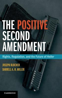 The Positive Second Amendment by Blocher, Joseph