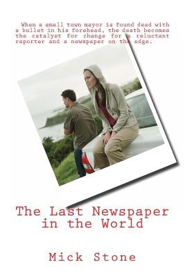 The Last Newspaper in the World by Stone, Mick