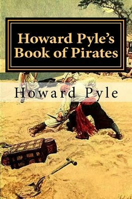 Howard Pyle's Book of Pirates by Pyle, Howard