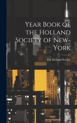 Year Book of the Holland Society of New-York by The Holland Society
