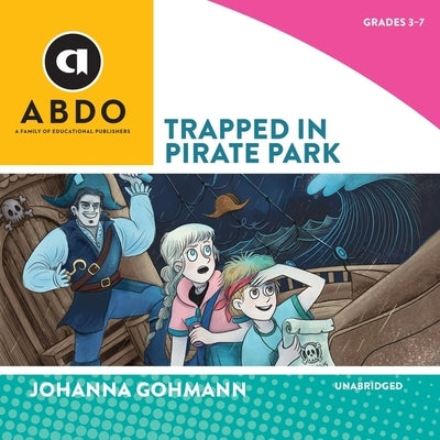 Trapped in Pirate Park by Gohmann, Johanna